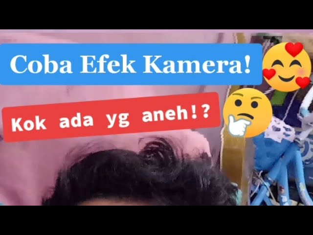 Coba Efek Kamera , Kok Ada Yg aneh ?! 😂 class=