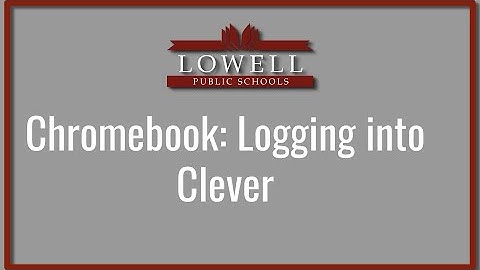 LPSD - Chromebook: Logging Into Clever