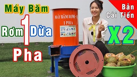 Máy Băm Rơm Dừa 1P Bình Quân Bản Cải Tiến Gấp Đôi Năng Suất