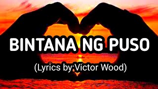 BINTANA NG PUSO By:(Victor Wood)