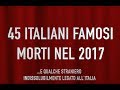 45 italiani famosi morti nel 2017