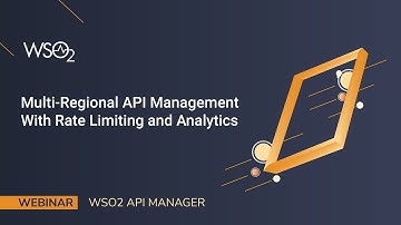 Multi Regional API Management With Rate Limiting and Analytics, WSO2 Webinar