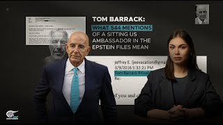 Tom Barrack: What 544 mentions of a sitting US Ambassador in the Epstein Files mean Net Worth