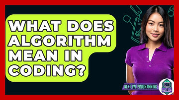What Does Algorithm Mean In Coding? - Next LVL Programming