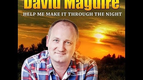 Help Me Make It Through The Night- David Maguire - Music is Life.