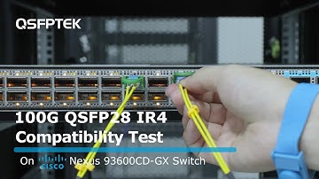 100G QSFP28 IR4 Compatibility Test on Cisco Nexus 93600CD-GX Network Switch | QSFPTEK