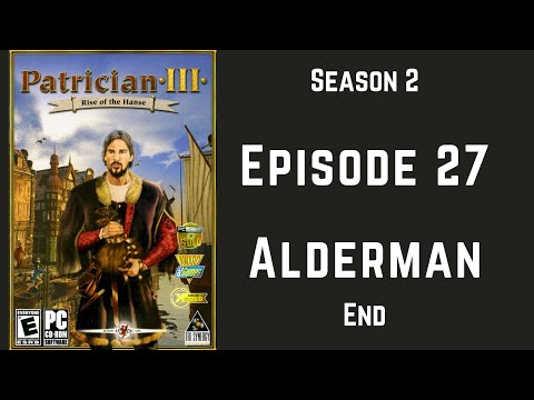 Patrician 3 (Episode 27) Alderman - End - Season 2