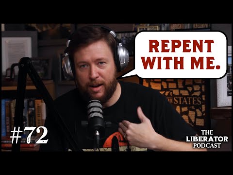 Repent With Us in 2022 | The Liberator Podcast #72