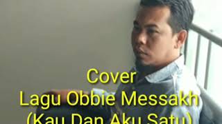 Download Lagu VIDEO COVER OBBIE MESSAKH - KAU DAN AKU SATU (BY. S. RIZAL) MP3