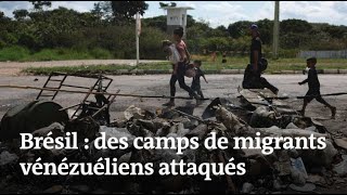 Des camps de migrants vénézuéliens attaqués au Brésil