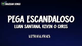 Luan Santana, Kevin O Chris - PEGA ESCANDALOSO (Letra)