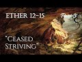 Come Follow Me - Ether 12-15 (part 3): "Ceased Striving"