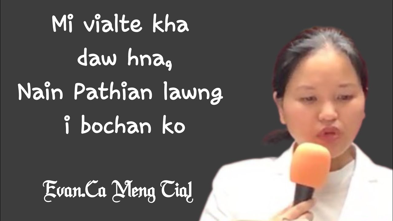 Evan.Ca Meng Tial || Mi vialte kha daw hna,Nain Pathian lawng i bochan ko(Isaiah2:22)