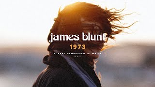 James Blunt - 1973 | Robert Georgescu and White Remix