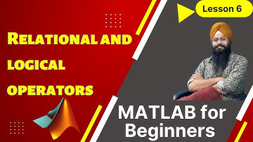 06 Relational and Logical Operators | MATLAB for Beginners