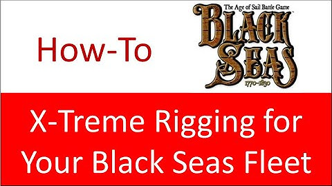 How To: X-treme Rigging for Your Black Seas Fleet