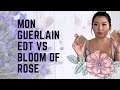 MON GUERLAIN EDT VS BLOOM OF ROSE EDT