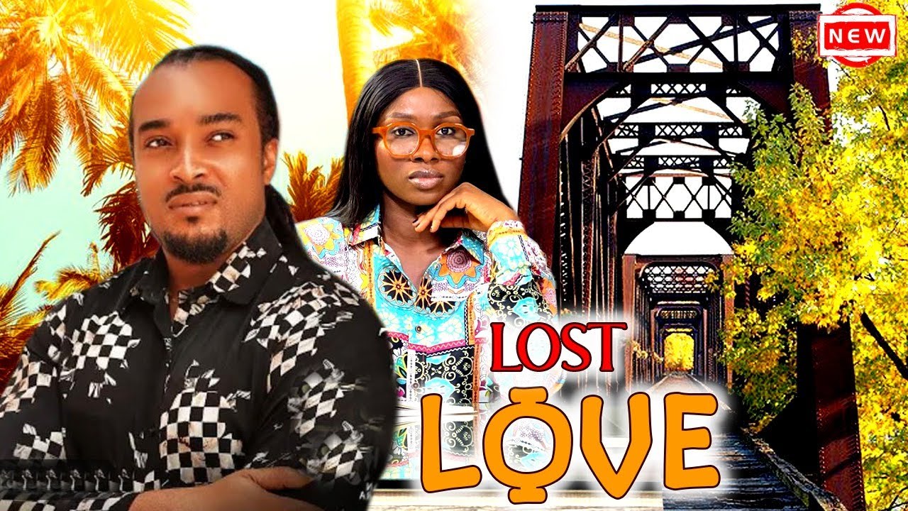 LOST LOVE(FULL MOVIE) BRYAN OKWARA UCHE SONIA NEW NIGERIAN MOVIE - YouTube