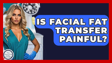 Is Facial Fat Transfer Painful? - The Operating Table
