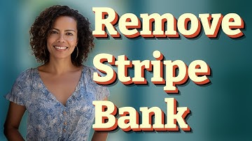 How Do I Remove an Old Bank Account from Stripe Payments?