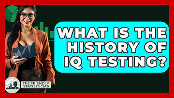 What Is The History Of IQ Testing? - The Friendly Statistician