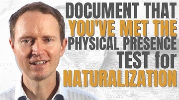 How Do I Document I Meet the Physical Presence Test to Naturalize?