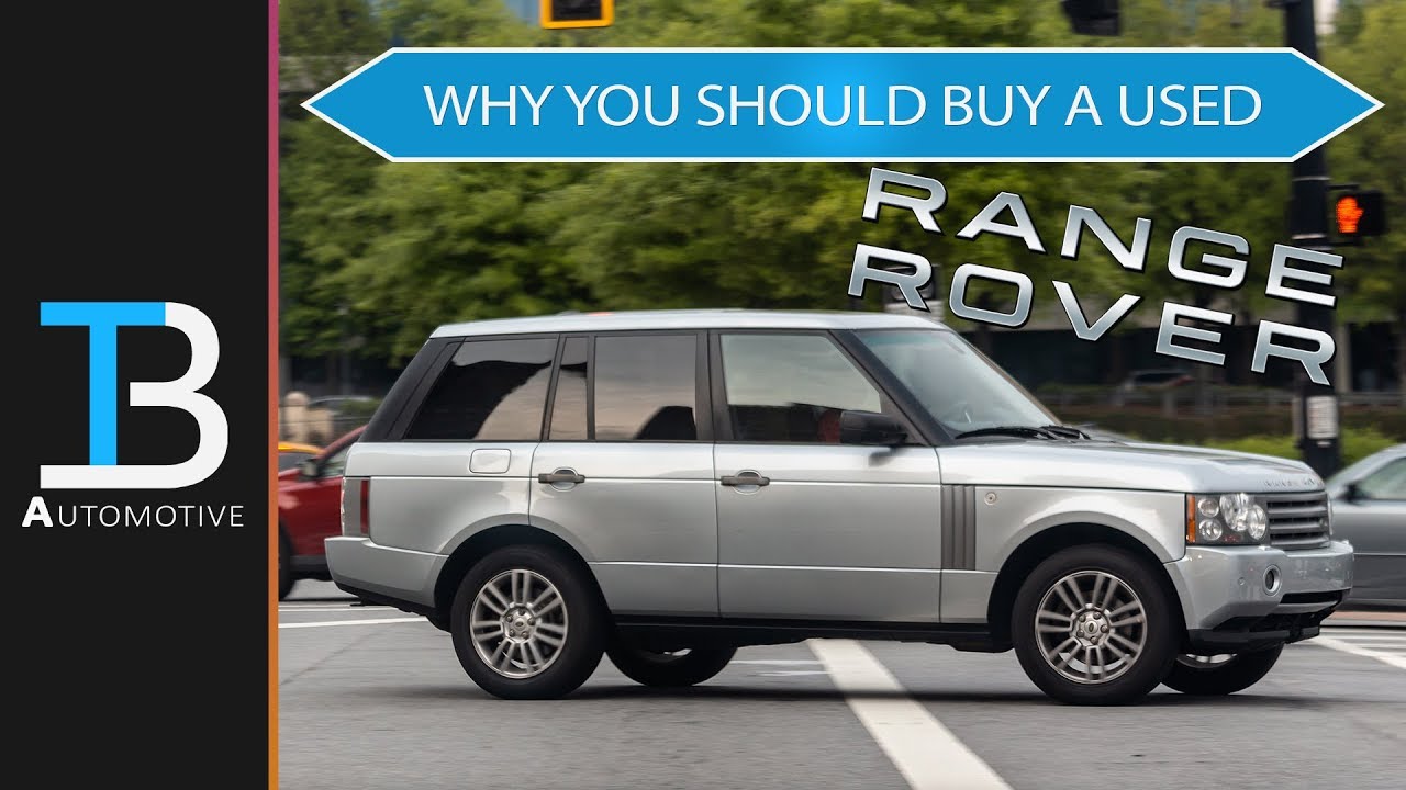 Why You SHOULD Buy a Used Range Rover 