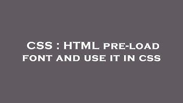 CSS : HTML pre-load font and use it in css
