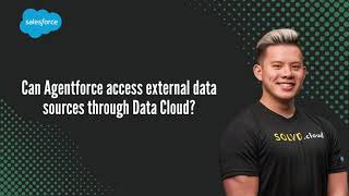 Can Agentforce access external data sources through Data Cloud