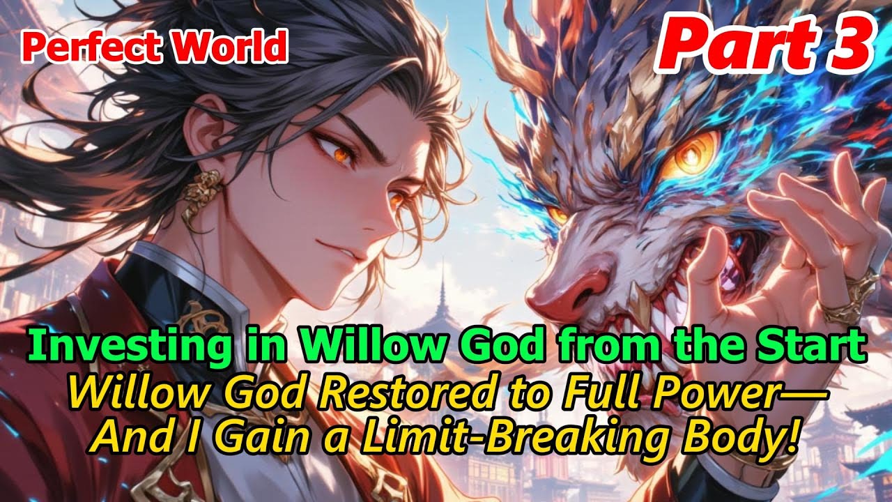 Investing in Willow God from the Start—Shattering All Realms with Shi Hao!
