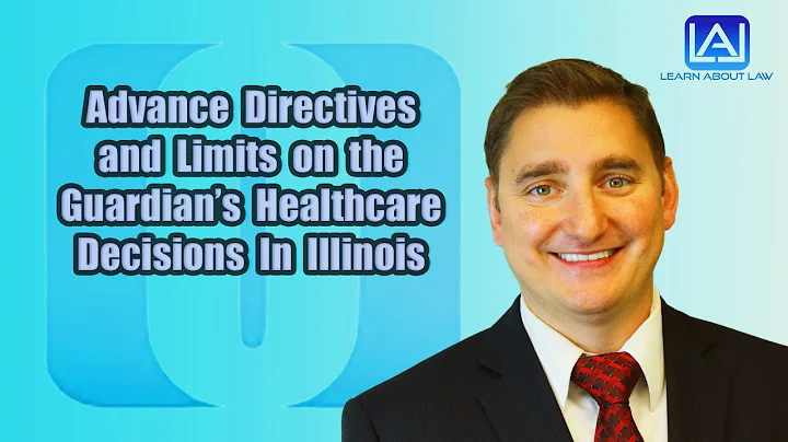 Advance Directives and Limits On the Guardian’s Healthcare Decisions In Illinois | Learn About Law