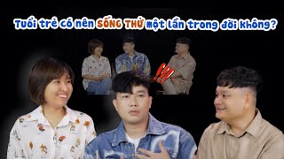 Tuổi trẻ có nên SỐNG THỬ một lần trong đời không ? | Góc nhìn 69 Ep9