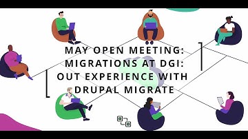 Migrations at DGI: Our experience with Drupal Migrate