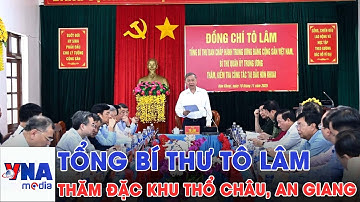 Tổng Bí thư Tô Lâm thăm và làm việc tại Cà Mau - VNAMedia
