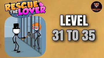 Rescue The Lover: Level 31 To 35 Gameplay Walkthrough