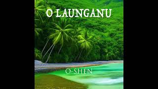 Video thumbnail of "O-SHEN - O Launganu"