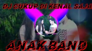 Dj Cukup Di Kenang Saja (Anak Band)Full Bass Mantul Viral