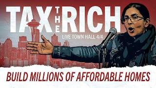 TAX THE RICH! Massively Expand Affordable Housing - Live Townhall