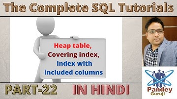 22. Heap table, Covering index, index with included columns in SQL| Performance tuning in SQL Server