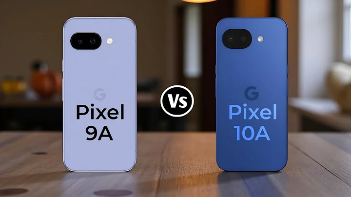 Google pixel 9A Vs Google pixel 10A 