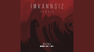 İMKANSIZ SENSİZ - Melih Yolcu