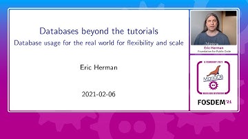Databases beyond the tutorials - Eric Herman - FOSDEM 2021