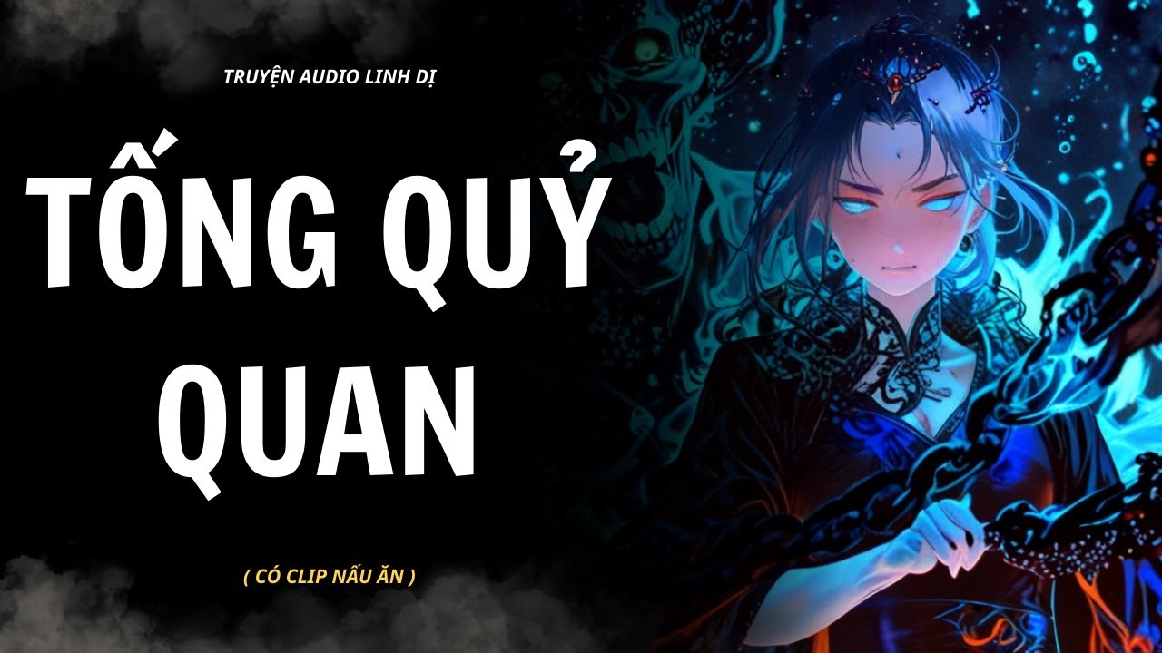 [ Truyện Linh Dị ] TỐNG QUỶ QUAN | Audio Nấu Ăn 