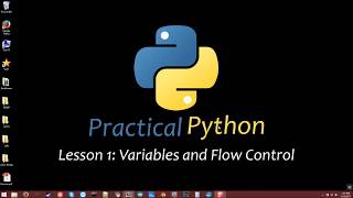 [Practical Python] Lesson 1: Variables and Flow Control