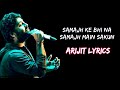 Arijit Singh (Lyrics) Samajh Ke Na Samajh Saku | Arijit Singh | Lyrics Song | Latest Bollywood Song|