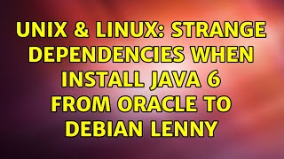 Details Unix & Linux: Strange dependencies when install Java 6 from Oracle to Debian Lenny News