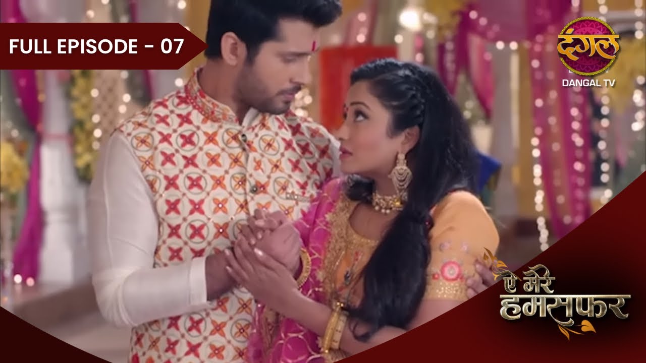 Aye Mere Humsafar | Full Episode 07 | Dangal Tv Prime