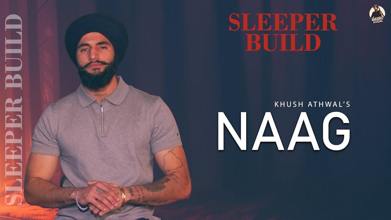 Naag  Official Video Sleeper Build  Khush Athwal  Latest Punjabi Song 2024  Jatt Life Fitness