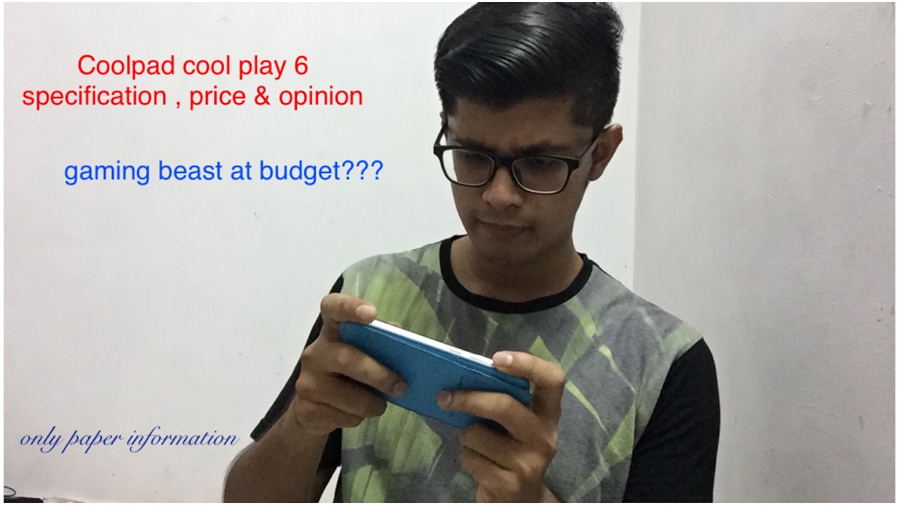 Coolpad cool play 6 specification , price & opinion the gaming beast smartphone at budget