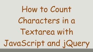How to Count Characters in a Textarea with JavaScript and jQuery